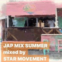 JAP MIX SUMMER -vibes 1 shot- mixed by STAR MOVEMENT