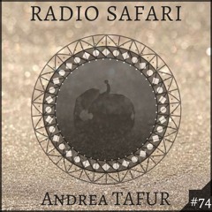 Radio Safari #74 (DJ Guest : Andrea TAFUR)