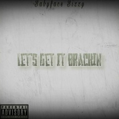 Babyface Bizzy - Lets Get It Brackin (Official Audio) [Prod. Bohanin]