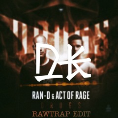 RAN-D & ACT OF RAGE - DRUGS (DARK KLAW RAWTRAP EDIT)