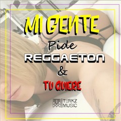 98 - 108. Mi Gente Pide Reggaeton & Tu Quiere (Terkz Music) Edit UP
