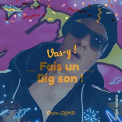 Fais un big son