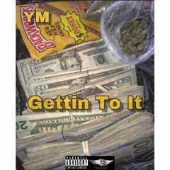 Getting To It