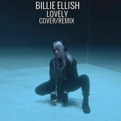 BILLIE ELLISH - LOVELY PIANO/REMIX COVER (Music remixed by WashierParrot16 and SolidMuffin7401)