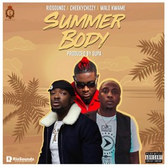 Summer Body rio soundz x cheekychizzy x wale kwame