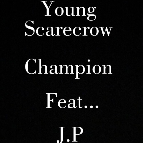 Young Scarecrow Champion Feat J.P