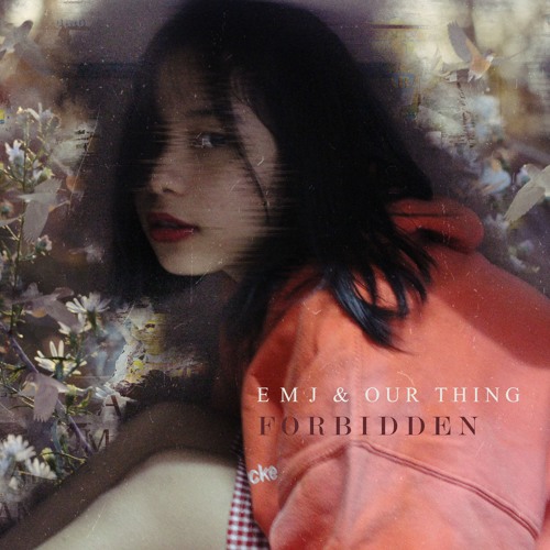 EMJ & Our Thing - Forbidden