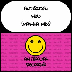 Antisocial - Hey (Makina Mix)