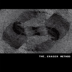 The Eraser Method