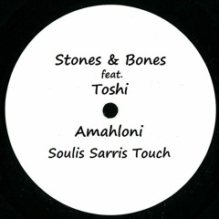 Stones & Bones Feat. Toshi - Amahloni (Soulis Sarris Touch)