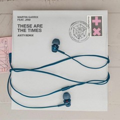 Martin Garrix ft. JRM - These Are The Times (Axity Remix)