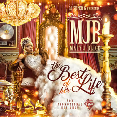 DJ SUPER G PRESENTS MARY J. BLIGE - THE BEST OF HER LIFE