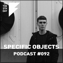 On The 5th Day Podcast #092 - Specific Objects