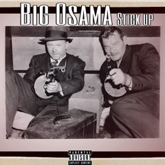 Big Osama- Stick Up