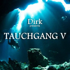 Dirk pres. Tauchgang V