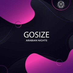 GOSIZE - ARABIAN NIGHTS (Original Mix) [Breaks/Uk Garage]