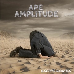 APE AMPLITUDE - ESCAPE ROUTES