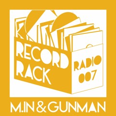 Record Rack Radio 007 - M.in & Gunman