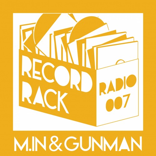 Record Rack Radio 007 - M.in & Gunman