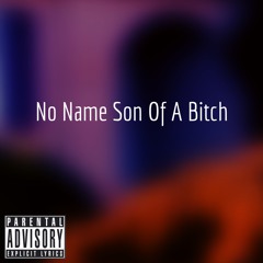 No Name Son Of A Bitch