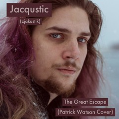 The Great Escape (Patrick Watson Cover)