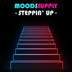 Moodssupply - 'Steppin Up' [Sensei Release]