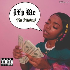 It's Me (I'm B!tches)