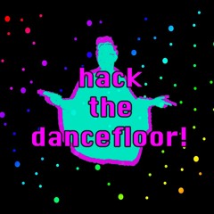 hack the dancefloor!
