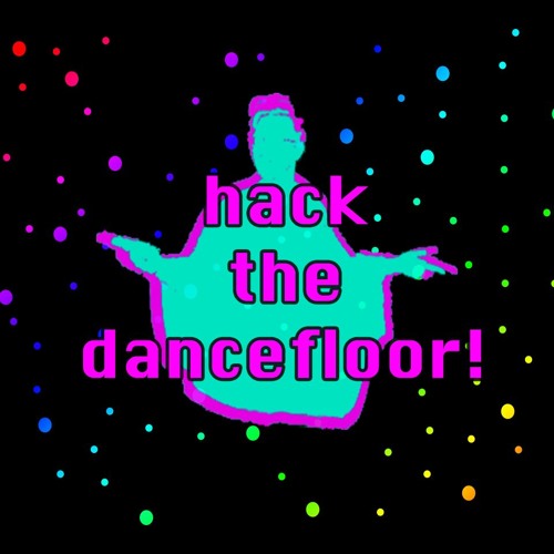 hack the dancefloor!
