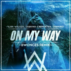Alan Walker, Sabrina Carpenter & Farruko - On My Way (Bwonces Remix)