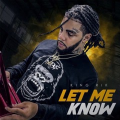 King Rik - Let me know