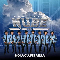 Conjunto Nube- No La Culpes A Ella (2019)
