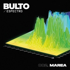 BULTO / Espectro 002. Marea