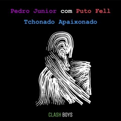 Tchonado Apaixonado (Com Puto Fell)