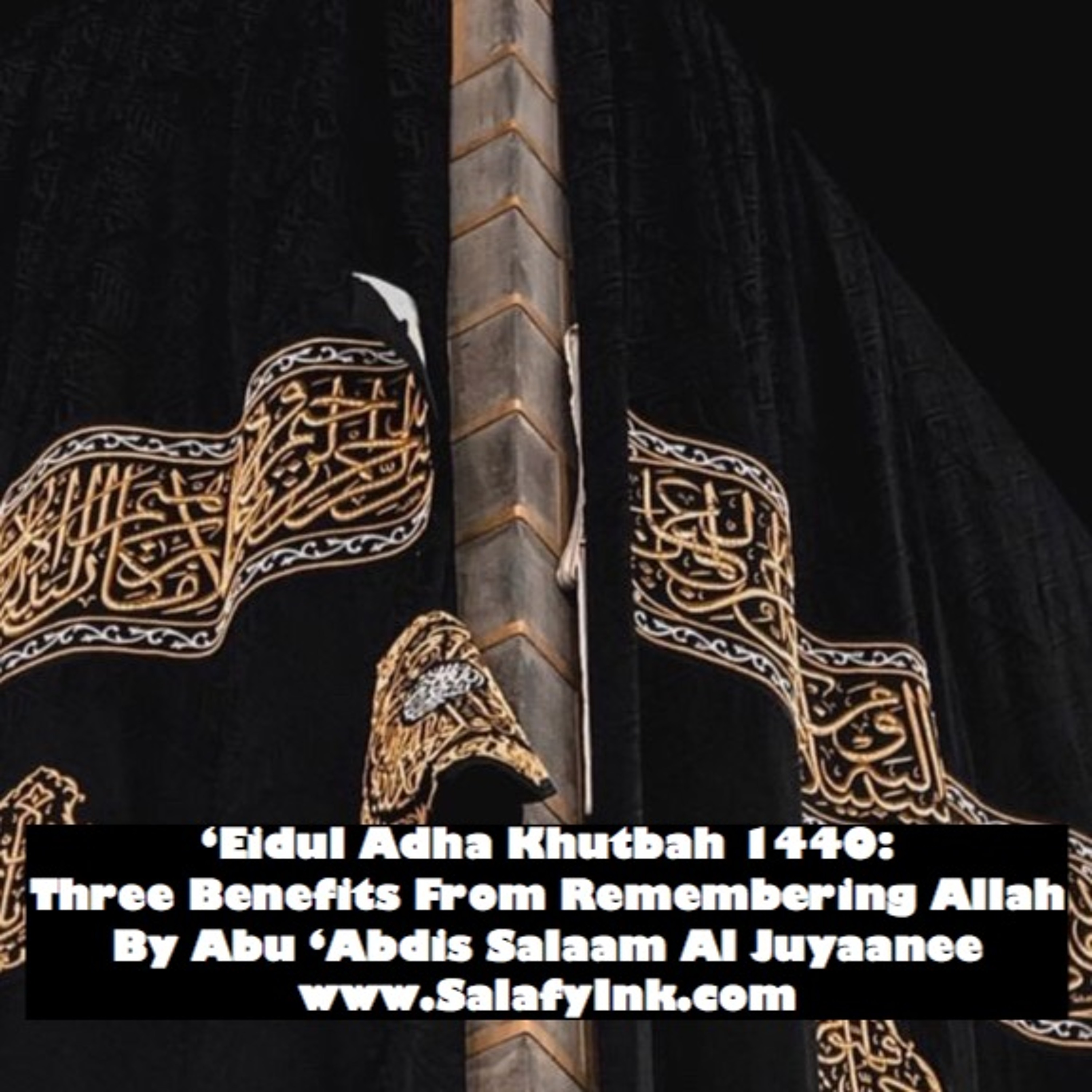 ‘Eidul Adha Khutbah 1440: Three Benefits From Remembering Allah By Abu ‘Abdis Salaam Al Juyaanee episode artwork