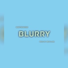 Blurry [prod. By NextLane]