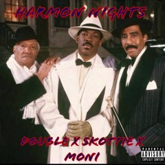 HARMON NIGHTS (HR Double X HR Skottie X HR Moni)