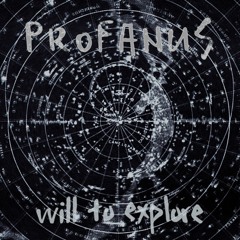 Profanus -  Will To Explore