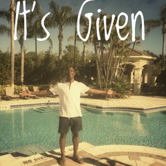 It's Given