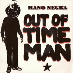 Mano Negra - Out Of Time Man (Herhangi/Live Touch)