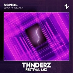 SCNDL - Keep It Simple (THNDERZ Festival Mix)