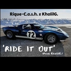 Rique - C.a.s.h. x KhalilG. -  Ride It Out (PROD. KhalilG.)