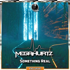 MEGAHURTZ™ - Something Real [Shadow Phoenix Exclusive]