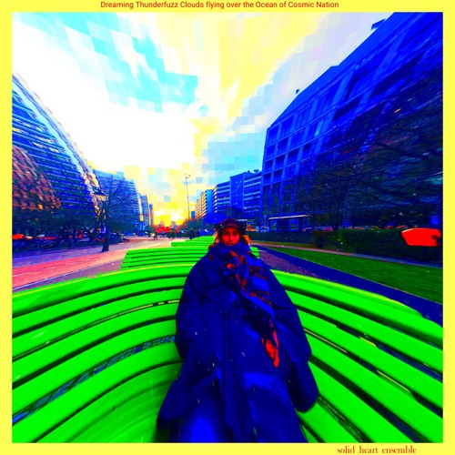 Dreaming Thunderfuzz Clouds flying over the Ocean of Cosmic Nation (2019)
