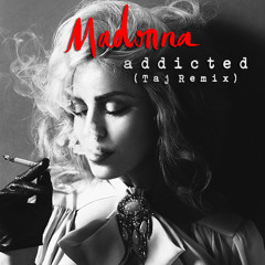 👑 Madonna 👑 Ft. Avicii - Addicted (Taj's #BigRoomBounce Remix)