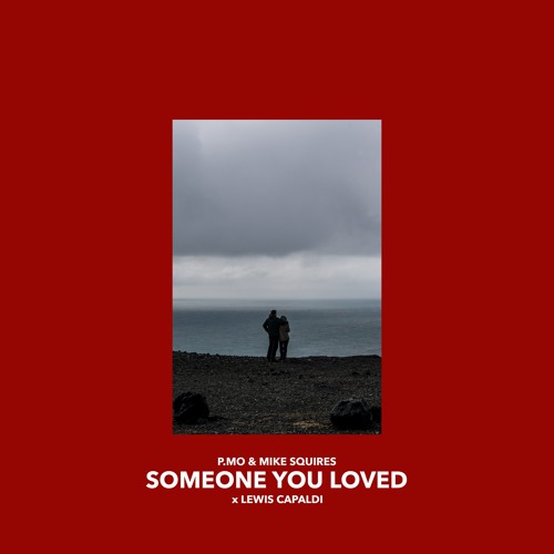 Stream Someone You Loved (Lewis Capaldi Sample) (Prod. By Mike Squires) by  P.MO | Listen online for free on SoundCloud