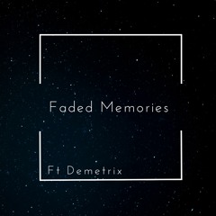 Faded Memories ft Demetrix prod. PK