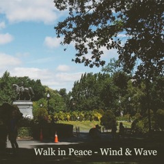 Walk In Peace- Wind & Wave