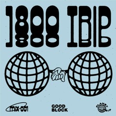 1800 triiip - Good Block - 001