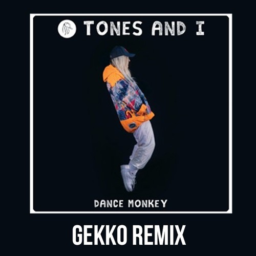 Stream Tones And I - Dance Monkey (Gekko Remix) [Free Download] by GEKKO |  Listen online for free on SoundCloud